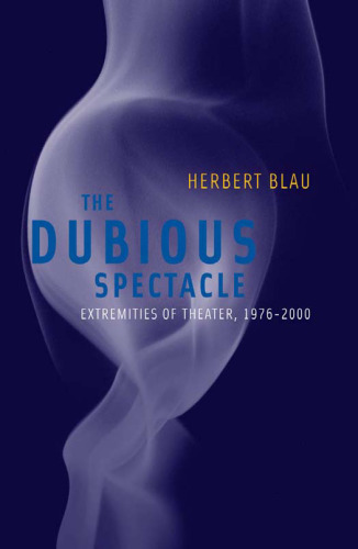 ﻿The Dubious Spectacle: Extremities of Theatre، 1976-2000