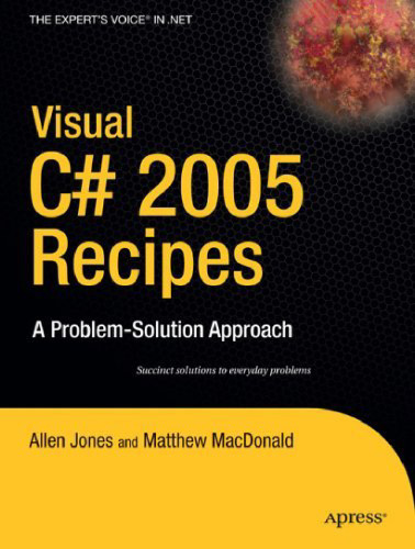 ﻿Visual C# 2005 Recipes: A Problem-Solution Approach (A Problem - Solution Approach)