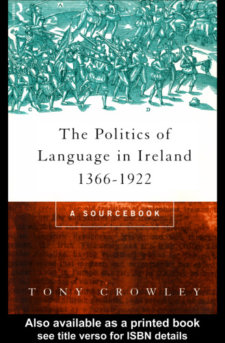 ﻿The Politics of Language in Ireland 1366-1922: A Sourcebook (Routledge Politics of Language Series)