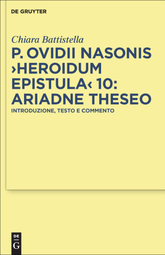 ﻿P. Ovidii Nasonis Heroidum Epistula 10: Ariadne Thiso: مقدمه، متن و تفسیر (Texte Und Commentare: Eine Altertumswissenschaftliche Reihe، جلد 35)