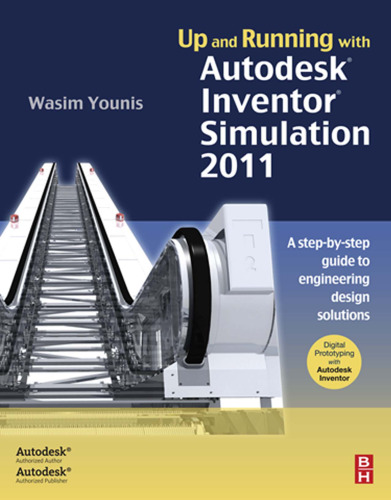 ﻿Up and Running with Autodesk Inventor Simulation 2011، نسخه دوم: راهنمای گام به گام راه حل های طراحی مهندسی