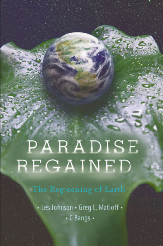﻿Paradise Regained: The Regreening of Earth