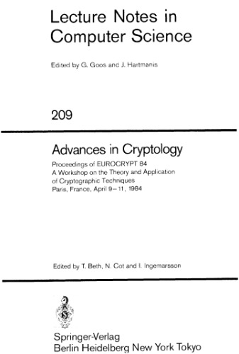 ﻿پیشرفت در رمزنگاری: مجموعه مقالات EUROCRYPT 84 کارگاهی در مورد تئوری و کاربرد تکنیک های رمزنگاری پاریس، فرانسه، 9 تا 11 آوریل 1984