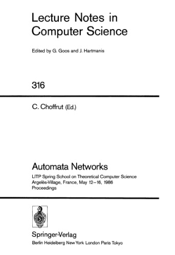 ﻿Automata Networks: LITP Spring School on Theoretical Computer Science Argelès-Village، فرانسه، 12-16 مه، 1986 مجموعه مقالات