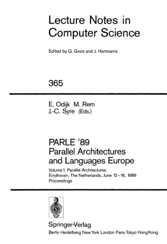 ﻿PARLE '89 Parallel Architectures and Languages ​​اروپا: جلد اول: معماری موازی آیندهوون، هلند، 12 تا 16 ژوئن 1989 مجموعه مقالات