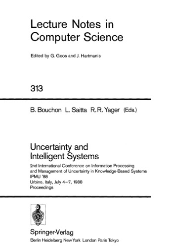 ﻿عدم قطعیت و سیستم های هوشمند: دومین کنفرانس بین المللی پردازش اطلاعات و مدیریت عدم قطعیت در سیستم های مبتنی بر دانش IPMU '88 Urbino، ایتالیا، 4-7 ژوئیه، 1988 مجموعه مقالات