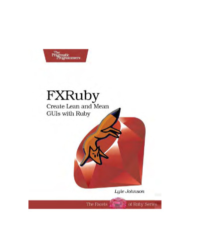 ﻿FXRuby: ایجاد رابط کاربری گرافیکی ناب و متوسط ​​با Ruby (برنامه نویسان عملی)