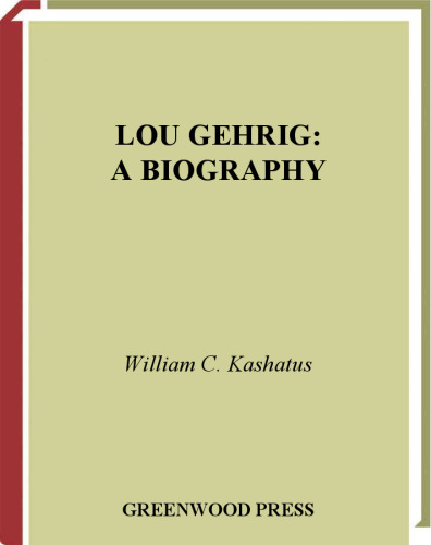 ﻿Lou Gehrig: A Biography (بزرگترین بازیکنان بیسبال در تمام دوران)