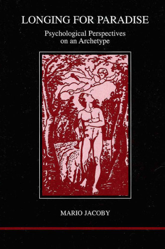 ﻿اشتیاق برای بهشت: دیدگاه های روانشناختی در یک کهن الگو (مطالعات روانشناسی یونگ توسط تحلیلگران یونگ)