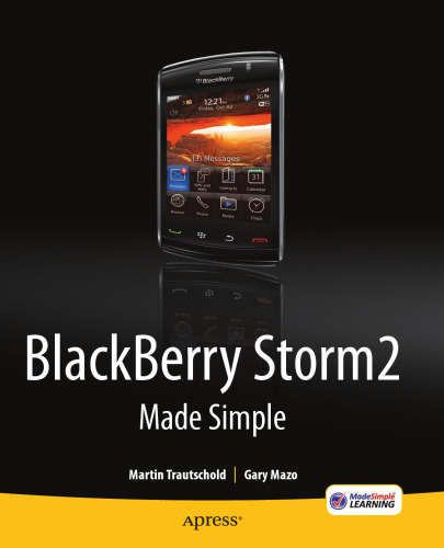 ﻿BlackBerry Storm2 Made Simple: نوشته شده برای Storm 9500 و 9530. و Storm2 9520، 9530، و 9550 (ساده ساخته شده (Apress))