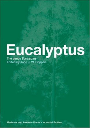﻿Eucalyptus: The Genus Eucalyptus (گیاهان دارویی و معطر - پروفایل های صنعتی)