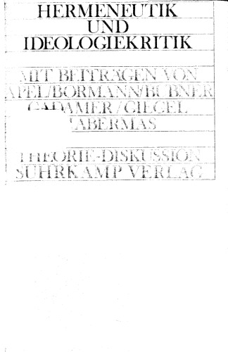 ﻿هرمنوتیک و نقد ایدئولوژی. بحث تئوری با مشارکت کارل اتو آپل، کلاوس علیه. بورمن، رودیگر بوبنر، هانس گئورگ گادامر، هانس یواخیم گیگل، یورگن هابرماس