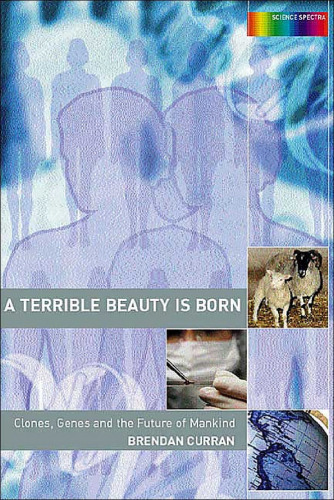 ﻿یک زیبایی وحشتناک متولد می شود: کلون ها، ژن ها و آینده بشر (طیف های علمی)