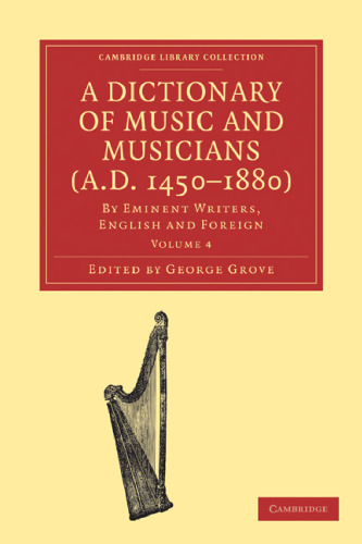 ﻿A Dictionary of Music and Musicians (A.D. 1450-1880): توسط نویسندگان برجسته انگلیسی و خارجی. جلد 4