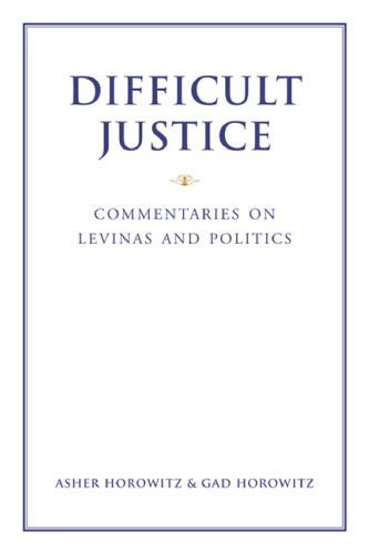 ﻿عدالت دشوار: تفسیرهای لویناس و سیاست