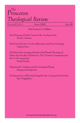 ﻿The Princeton Theological Review, Volume XV, No. 1, Issue 40 (2009) (The Analogy of Being)