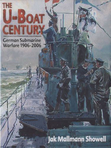﻿The U-boat Century: German Submarine Warfare 1906 - 2006