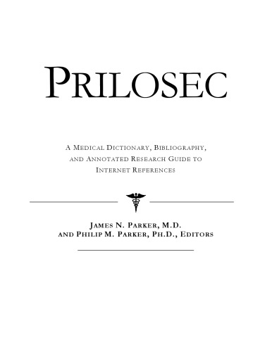 ﻿Prilosec: یک فرهنگ لغت پزشکی، کتابشناسی، و راهنمای تحقیق مشروح برای مراجع اینترنتی