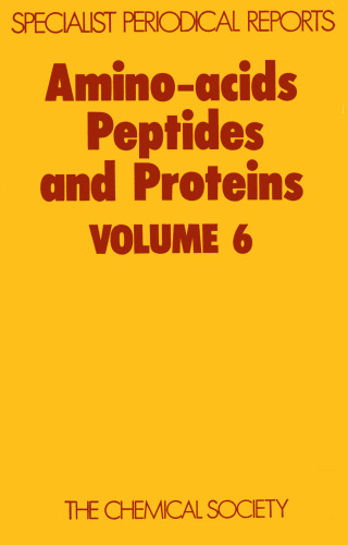 ﻿اسیدهای آمینه، پپتیدها و پروتئین ها (SPR Amino Acids, Peptides, and Proteins (RSC)) (جلد 6)