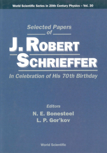 ﻿مقالات برگزیده جی رابرت شریفر: در جشن 70 سالگی او (مجموعه علمی جهانی در فیزیک قرن بیستم، V. 30)