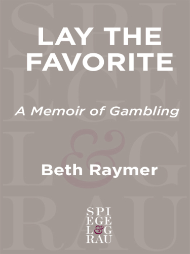 ﻿Lay the Favorite: A Memoir of Gambling