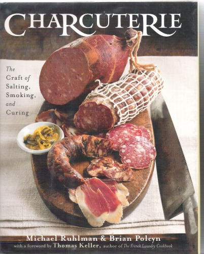 ﻿Charcuterie: The Craft of Salting, Smoking, and Curing