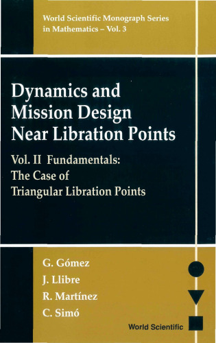 ﻿Dynamics and Mission Design Near Libration Points، جلد. دوم: مبانی: مورد نقاط لیبراسیون مثلثی