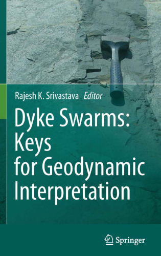 ﻿Dyke Swarms: Keys for Geodynamic Interpretation: Keys for Geodynamic Interpretation