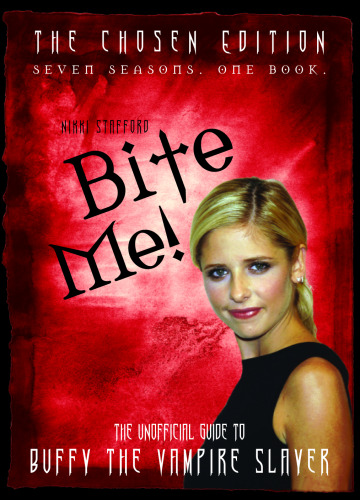 ﻿Bite Me!: The Chosen Edition راهنمای غیررسمی برای Buffy The Vampire Slayer (کتاب هفت فصل یک)