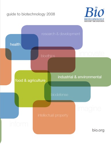 ﻿راهنمای بیوتکنولوژی 2008، مبانی، توضیحات فنی، اقتصاد صنعت، مسائل اخلاقی و موارد دیگر.