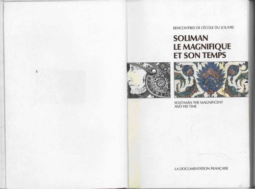 ﻿Süleyman the Magnificent and his time: Proceedings of the Paris Conference, National Galleries of the Grand Palais 7-10 مارس 1990 = Süleyman the Magnificent and his ... مارس 1990 (Rencontres de lÉcole du Louvre)