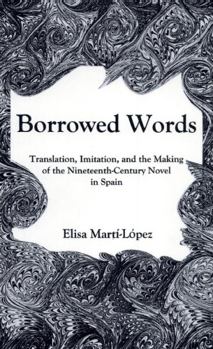 ﻿واژگان وام گرفته شده: ترجمه، تقلید، و ساخت رمان قرن نوزدهم در اسپانیا
