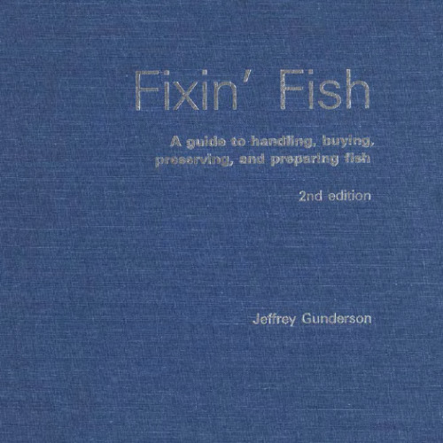 ﻿Fixin' Fish: راهنمای نگهداری، خرید، نگهداری و آماده سازی ماهی