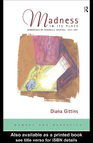 ﻿جنون در جای خود: روایت های بیمارستان چند نفری، 1913-1997 (حافظه و روایت)