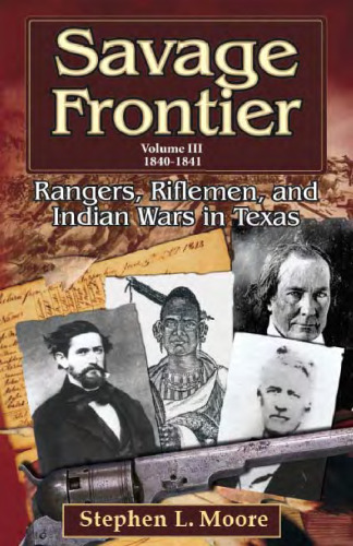 ﻿Savage Frontier: 1840-1841: رنجرها، تفنگداران و جنگ های سرخپوستان در تگزاس (Savage Frontier)