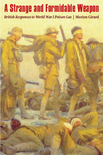﻿یک سلاح عجیب و مهیب: واکنش بریتانیا به گاز سمی جنگ جهانی اول (مطالعات در مورد جنگ، جامعه و نظامی)