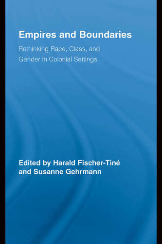 ﻿امپراتوری ها و مرزها: نژاد، طبقه و جنسیت در محیط های استعماری (مطالعات روتلج در تاریخ فرهنگی)