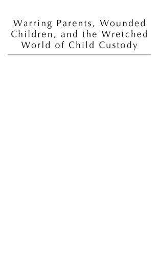 ﻿والدین متخاصم، کودکان زخمی، و دنیای فلاکت بار حضانت کودک: داستان های احتیاطی