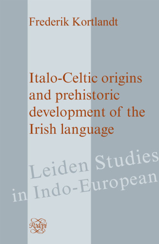 ﻿ریشه های ایتالو-سلتی و توسعه ماقبل تاریخ زبان ایرلندی (مطالعات لیدن در هند و اروپایی 14)