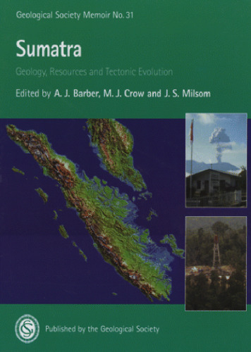 ﻿سوماترا: زمین شناسی، منابع و تکامل تکتونیکی (خاطرات انجمن زمین شناسی، شماره 31)