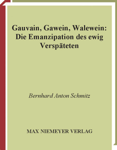 ﻿Gauvain, Gawein, Walewein: The Emancipation of the Eternally Late (Hermaea)