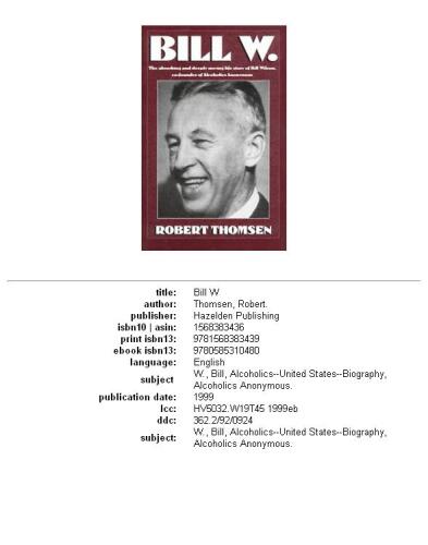 ﻿بیل دبلیو: داستان زندگی جذاب و عمیقاً تکان دهنده بیل ویلسون، یکی از بنیانگذاران الکلی های گمنام