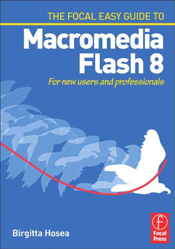 راهنمای فوکوس آسان به Macromedia Flash 8: برای کاربران جدید و حرفه ای ها