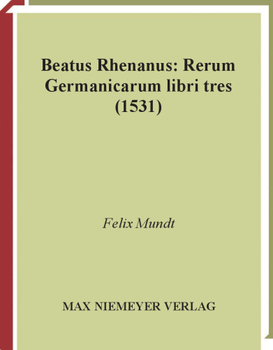﻿Beatus Rhenanus: Rerum Germanicarium libri tres (1531): نسخه، ترجمه، مطالعات (اوایل دوره مدرن)