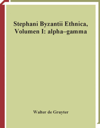 ﻿Stephani Byzantii Ethnica، جلد اول: آلفا - گاما