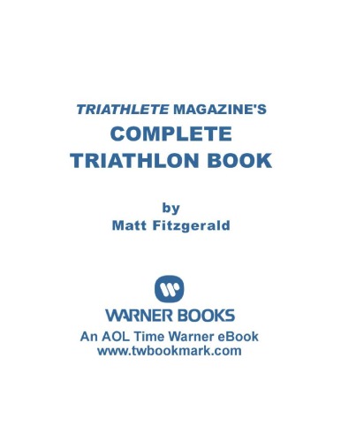 ﻿کتاب کامل سه گانه مجله Triathlete: نکات آموزشی، رژیم غذایی، بهداشت، تجهیزات و ایمنی که برای انجام بهترین کار نیاز دارید