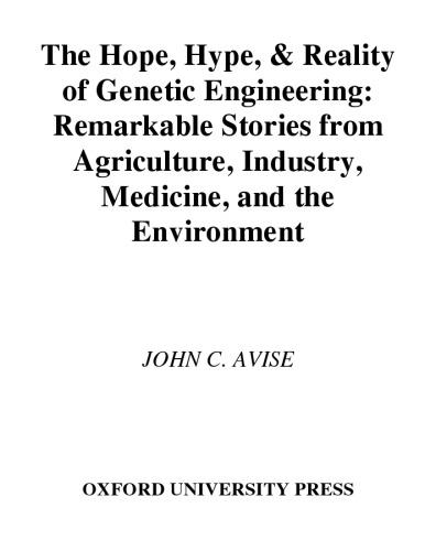 ﻿امید، هیاهو و واقعیت مهندسی ژنتیک: داستان های قابل توجه از کشاورزی، صنعت، پزشکی و محیط زیست