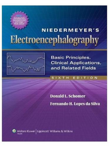 ﻿Electroencephalography Niedermeyer: اصول اولیه، کاربردهای بالینی و زمینه های مرتبط ویرایش ششم