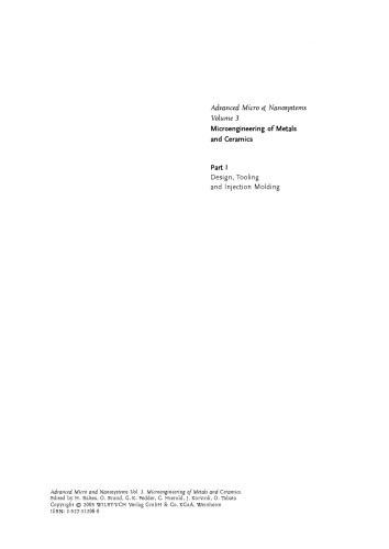 ﻿مهندسی خرد از فلزات و سرامیک ها: قسمت اول: طراحی ، ساخت ابزار و قالب تزریق. قسمت دوم: تکنیک های خاص تکرار ، اتوماسیون و خصوصیات (سیستم های خرد و نانو پیشرفته)