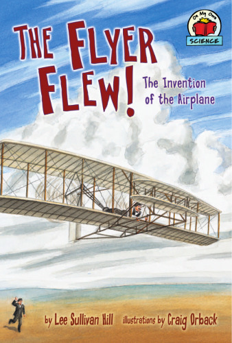 ﻿The Flyer Flew!: The Invention Of The Airplane (در علم خودم)